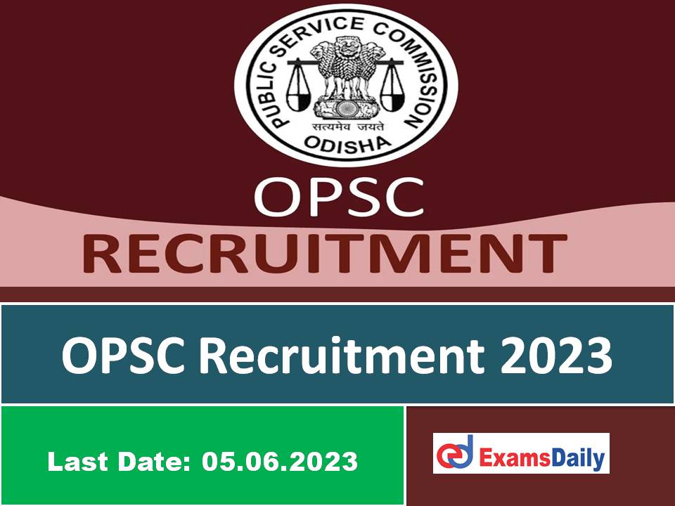 OPSC New Recruitment 2023 Out – Download Application Form Here!!!