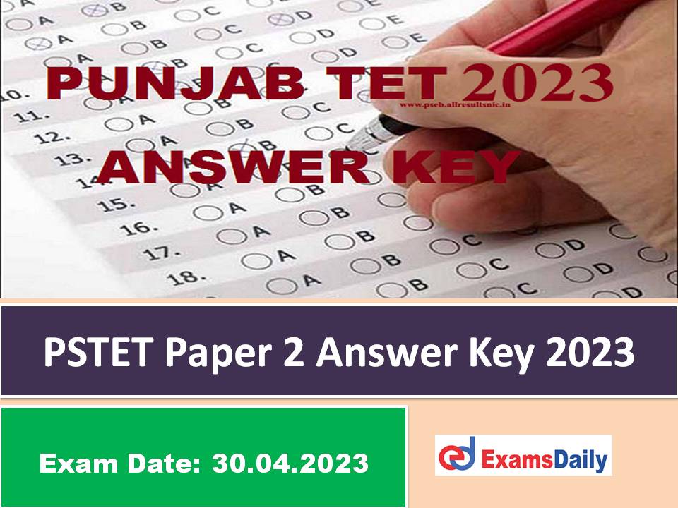 PSTET Paper 2 Answer Key 2023 PDF Out – Download Feedback Objections Details for Punjab TET!!!