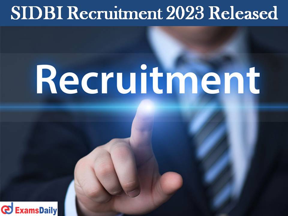 SIDBI Recruitment 2023 Released