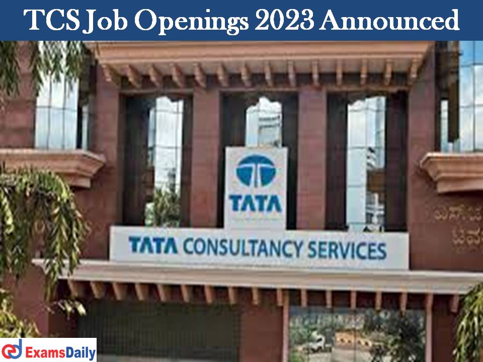 TCS Job Openings 2023 Announced