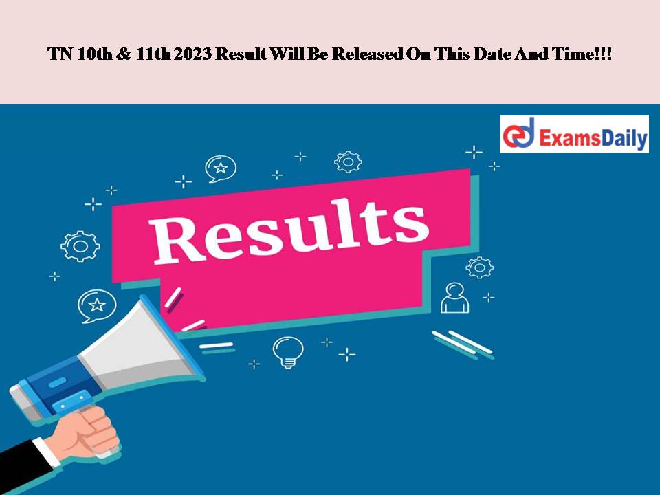 TN 10th & 11th 2023 Result Will Be Released On This Date And Time