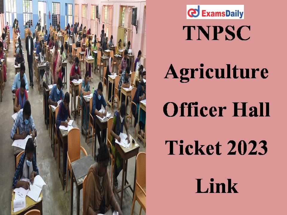 TNPSC Agriculture Officer Hall Ticket 2023 Link