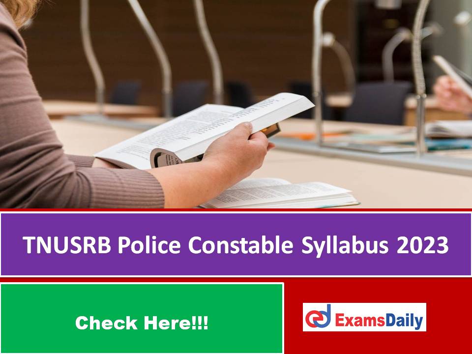 TNUSRB Police Constable Syllabus 2023 PDF – Download Tamilnadu (TN) Grade 2 Jail Wader & Fireman Exam Pattern!!!