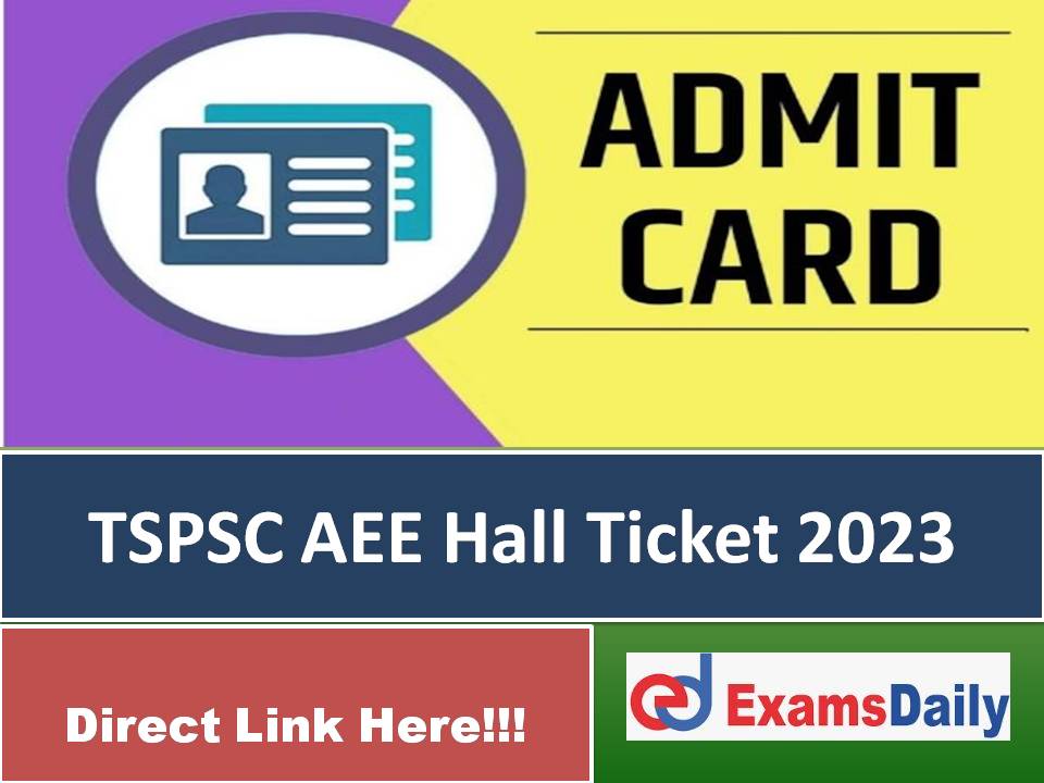 TSPSC AEE Hall Ticket 2023 Link Out – Download Assistant Executive Engineer Exam Date!!!