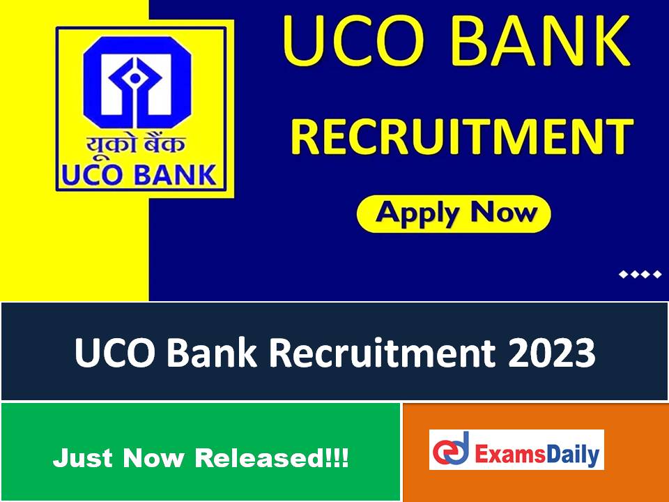 UCO Bank Latest Recruitment 2023 Out – Selection via Screening & Shortlisting!!!