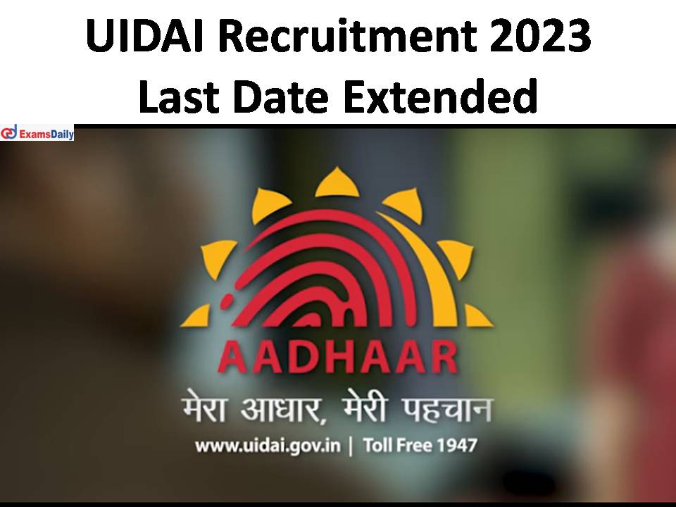 UIDAI Recruitment 2023 Last Date Extended