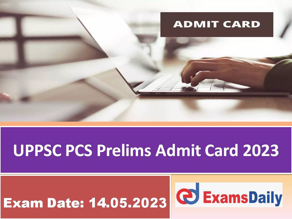 UPPSC PCS Prelims Admit Card 2023 Out – Download Pre Exam Date & Call Letter for Combined State Senior Subordinate Services!!!