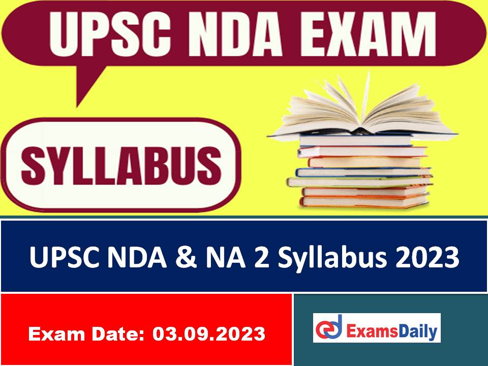UPSC NDA & NA 2 Syllabus 2023 PDF – Download National Defence Academy & Naval Academy Exam Pattern Here!!!