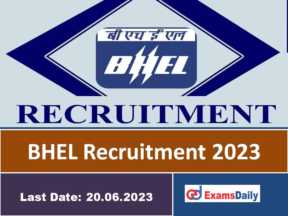 BHEL Recruitment 2023 Last Date – Selection via Personal Interview Only!!!