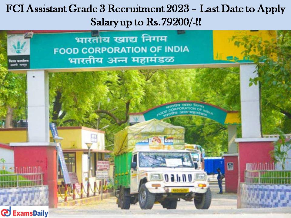 FCI Assistant Grade 3 Recruitment 2023 – Last Date to Apply | Salary up to Rs.79200/-!!