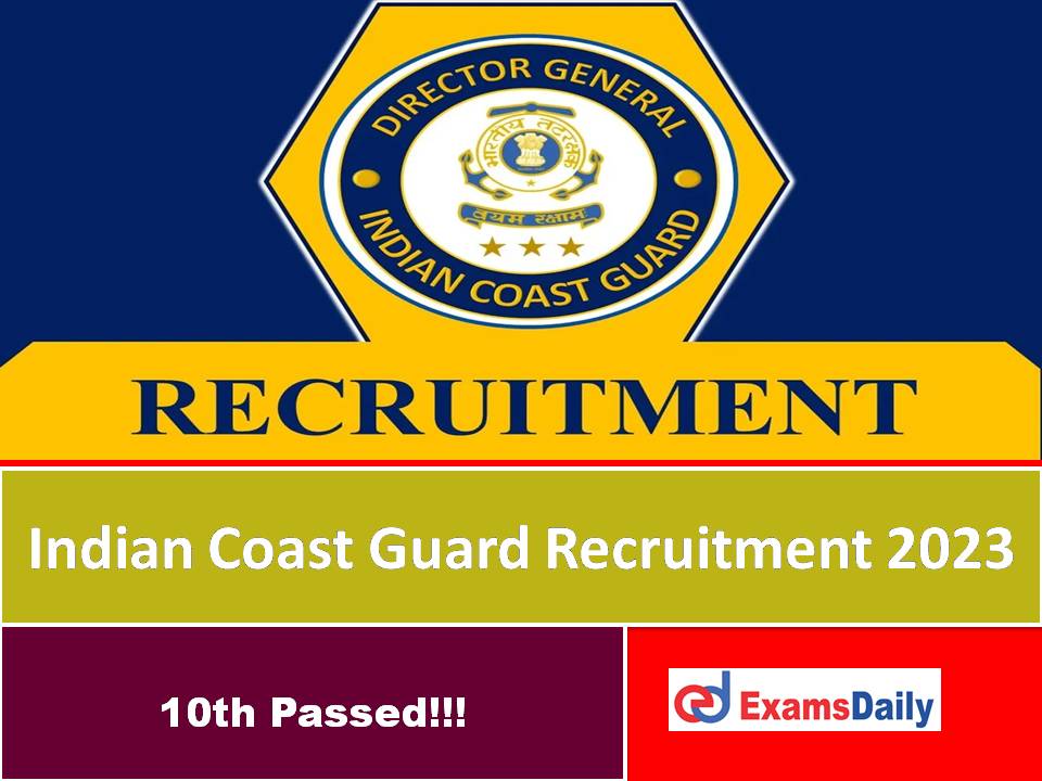 Indian Coast Guard Civilian Recruitment 2023 Out – 10th Passed can Apply!!!