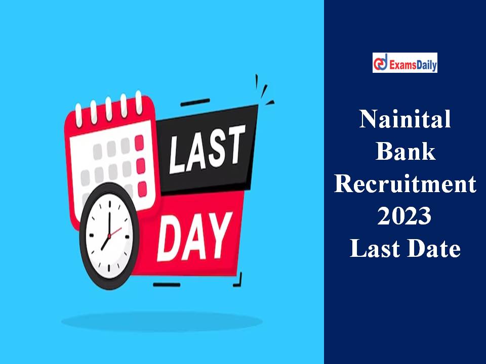 Nainital Bank Recruitment 2023 Last Date