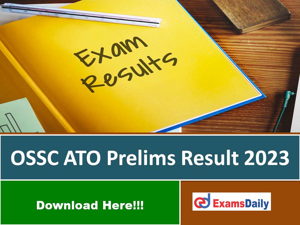 OSSC ATO Prelims Result 2023 Out – Download Mains Exam Date for Assistant Training Officer