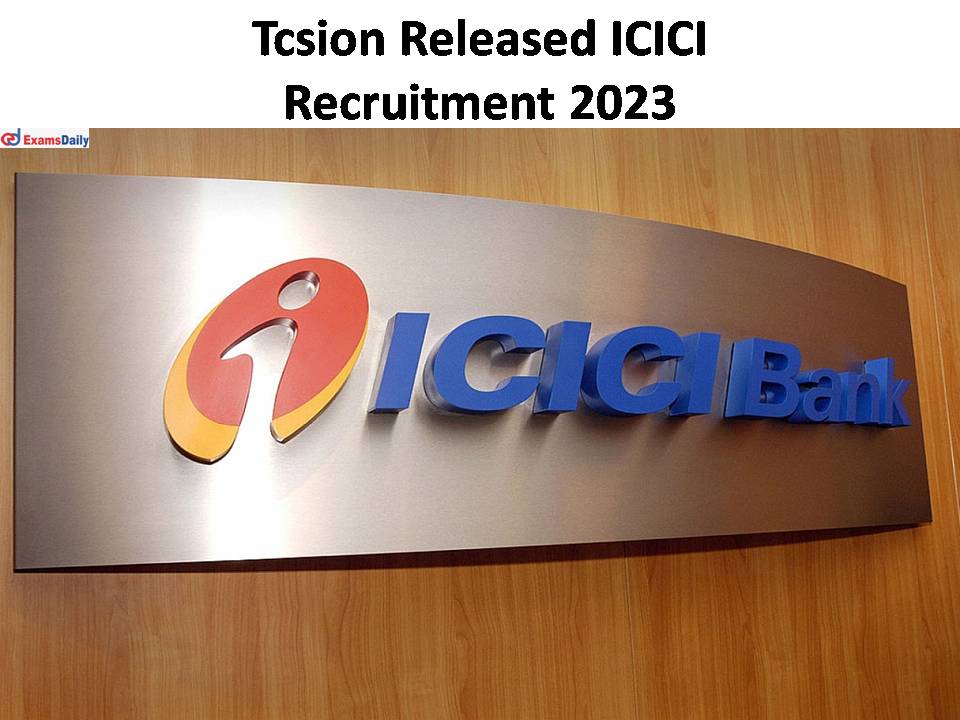 Tcsion Released ICICI Recruitment 2023