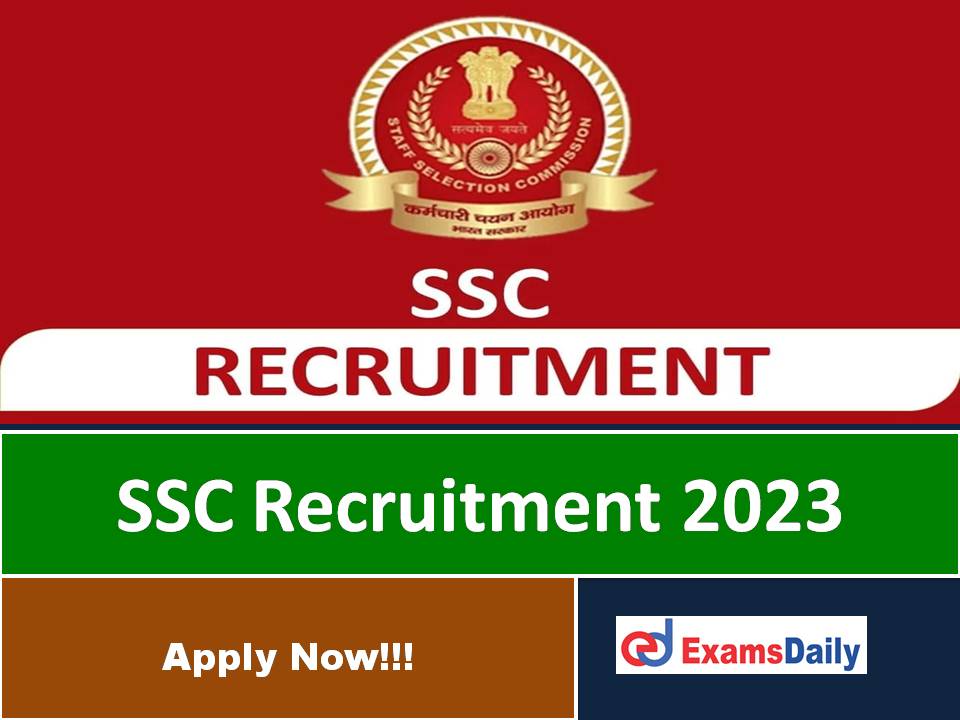 SSC Latest Recruitment 2023 Out – Salary is Rs. 66,000 per Month