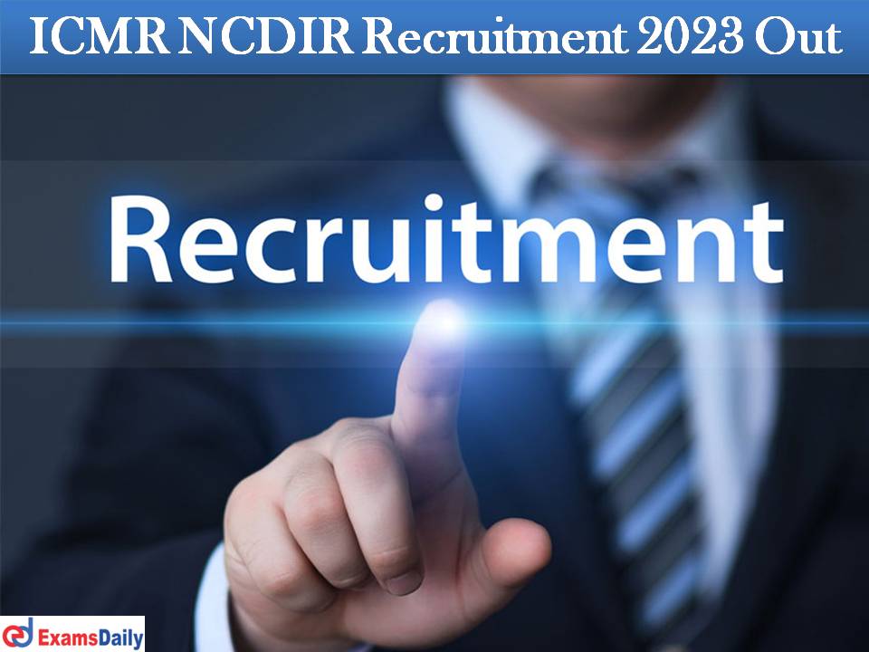 ICMR NCDIR Recruitment 2023 Out