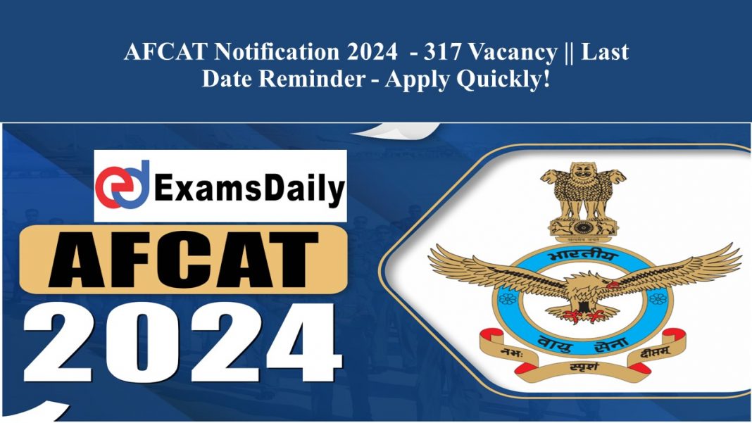 AFCAT Notification 2024 - 317 Vacancy