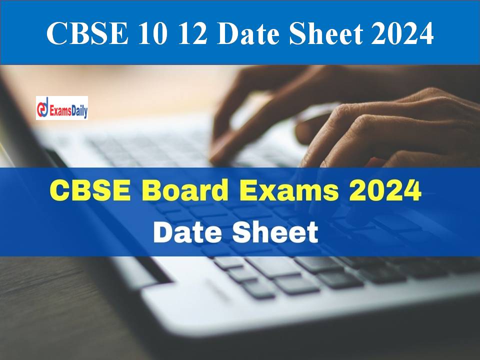 CBSE Date Sheet 2024 Class 10, 12 Out Download 10th & 12th Board Exam