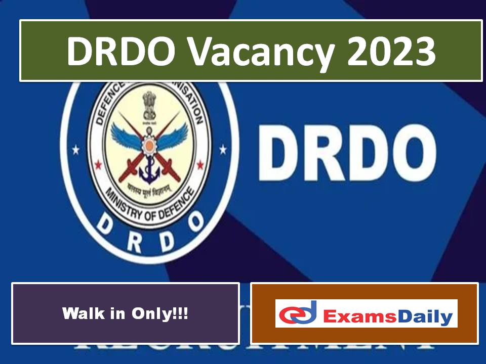 DRDO Vacancy 2023 Notification - B.E B.Tech Qualified Candidates Required!!!