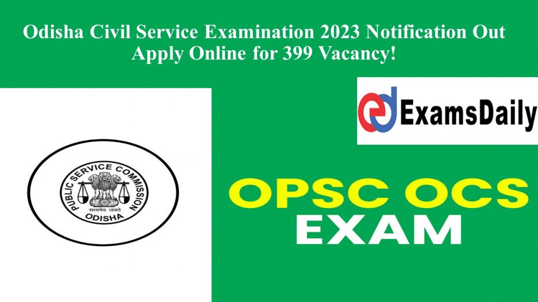 Odisha Civil Service Examination 2023 Notification Out Apply