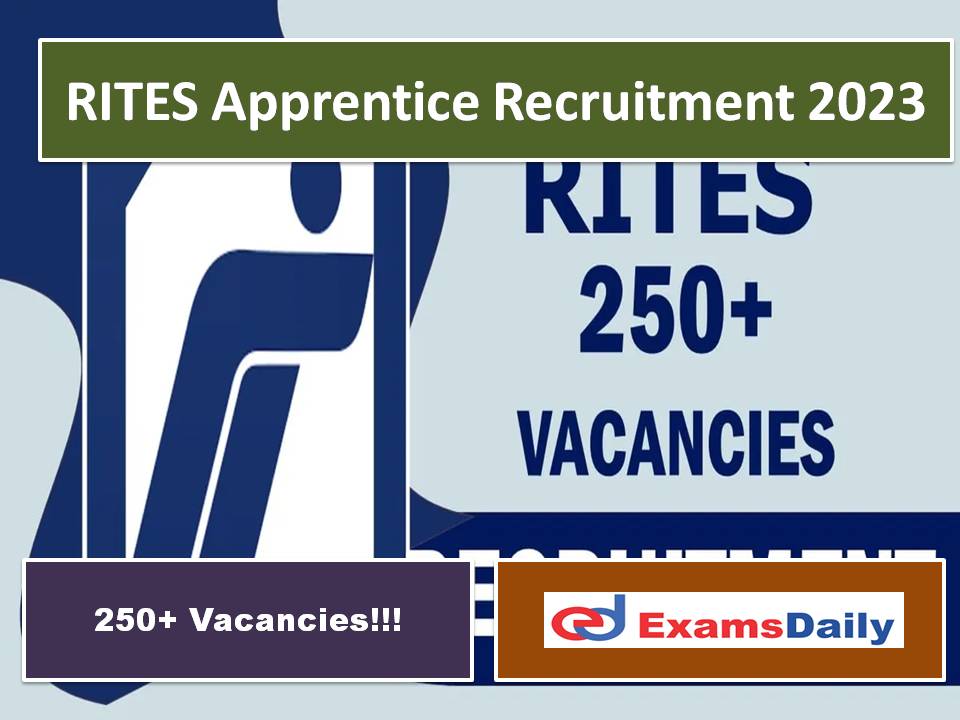RITES Apprentice Recruitment 2023 Out – More Than 250 Vacancies Engineers Wanted!!!