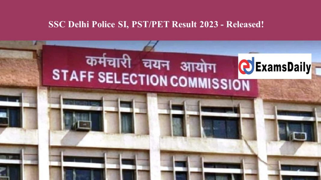 SSC Delhi Police SI, PSTPET Result 2023