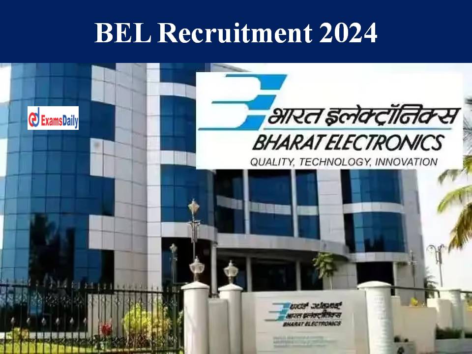 BEL Recruitment 2024 Out Job Opportunity for Engineering Graduates