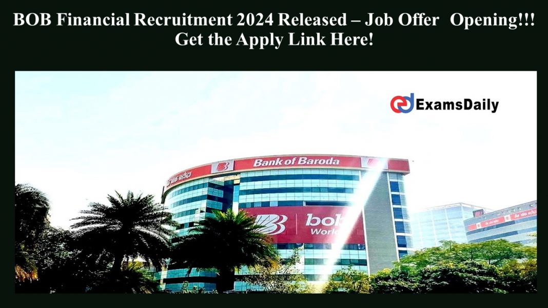 BOB Financial Recruitment 2024 Released – Job Offer Opening!!! Get the Apply Link Here!