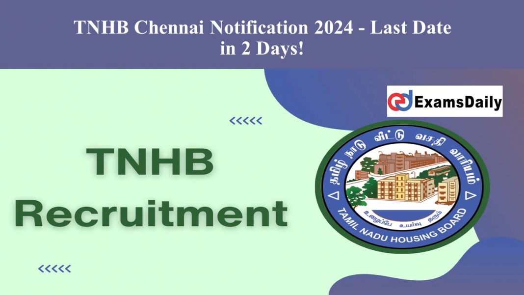 TNHB Chennai Notification 2024 - Last Date in 2 Days!