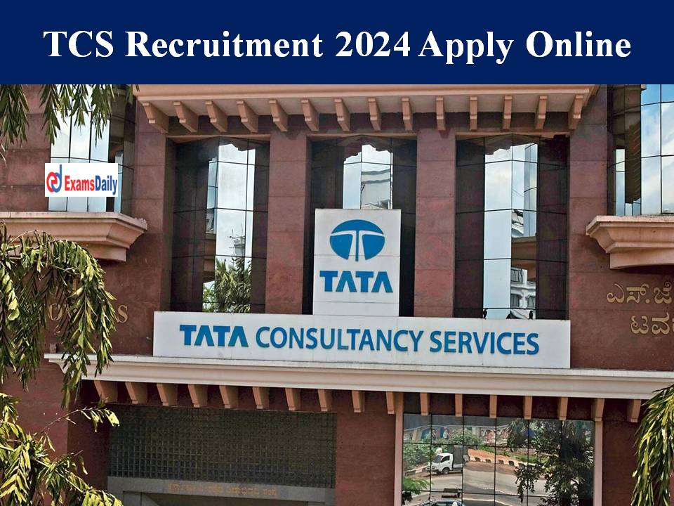 TCS Recruitment 2024 Apply Online – IT Jobs & Vacancies | Get Registration Link Here!!
